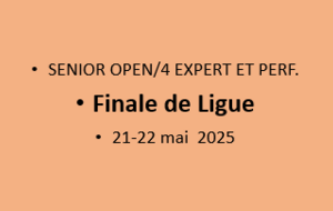 FINALES DE LIGUE  SENIOR OPEN / 4  EXPERT ET PERFORMANCE