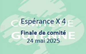  ESPERANCE X 4 : FINALE DE COMITE