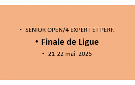 FINALES DE LIGUE  SENIOR OPEN / 4  EXPERT ET PERFORMANCE